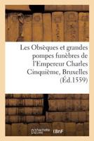 Obsèques et grandes pompes funèbres de l'Empereur Charles Cinquième, Bruxelles. Traduitz d'Italien 201995527X Book Cover