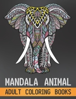 Mandala Animal Adult Coloring Books: Stress Relieving Designs Animals, Mandalas, Flowers, Paisley Patterns And So Much More Gift For Adult And Kids Girl and Boy B08W7SPMTM Book Cover