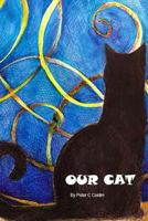 Our Cat: We were His and He was Ours 1987651499 Book Cover