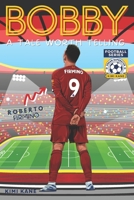 Bobby: A Tale Worth Telling. Dream Superstar Football Series. B09FRZX78Z Book Cover