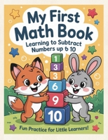 My First Math Book: Learning to Subtract Numbers Up to 10 B0FVX77DMP Book Cover