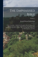The Emphasised Bible: A New Translation ... Emphasised Throughout After the Idioms of the Hebrew and Greek Tongues: With Expository Introduction, ... in the Old Testament, to the New; Volume 3 1016523599 Book Cover