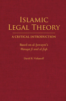 Islamic Legal Theory: A Critical Introduction: Based on al-Juwayni's Waraqat fi usul al-fiqh 1647920582 Book Cover