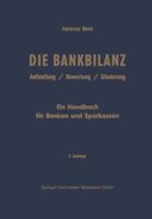 Die Bankbilanz: Aufstellung, Bewertung Und Gliederung Der Jahresabschlusse Der Kreditinstitute Nach Handels- Und Steuerrecht. Ein Handbuch Fur Banken Und Sparkassen 3322980340 Book Cover