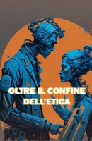 Oltre il confine dell'etica B0BZF75PSW Book Cover