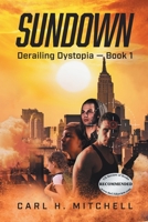 Sundown: Derailing Dystopia - Book 1 1998784819 Book Cover