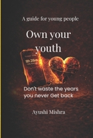 Own your youth: Don't waste the years you never get back B0GXQ6FFQN Book Cover