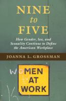 Nine to Five: How Gender, Sex, and Sexuality Continue to Define the American Workplace 1107589827 Book Cover