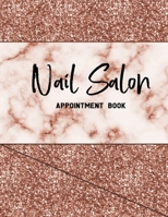 Nail Salon Appointment Book: Undated 52 Weeks Appointment Book For Nail Technicians. Daily And Hourly Schedule In 15 Minute Increment.  Nail Salon Planner And Organizer For Nail Tech. 1674803400 Book Cover