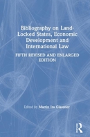 Bibliography on Land-Locked States, Economic Development and International Law 0765606755 Book Cover