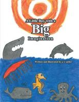 A Little Boy with a Big Imagination 1480974927 Book Cover