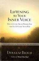 Listening to Your Inner Voice: Discover The Truth Within You And Let It Guide Your Way - A New Collection Of Affirmations And Meditations 0896382532 Book Cover
