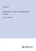 Vénus dans le cloître, ou la religieuse en chemise: en gros caractères (French Edition) 3387076991 Book Cover