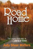 The Road Home: The Legacy that was, is, and is to Come 0988643316 Book Cover