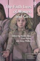The Faith Lives of Women and Girls: Qualitative Research Perspectives 1409446182 Book Cover