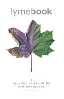 lymebook: A Journey to Becoming One Day Better B096LWK88B Book Cover