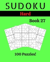 Sudoku Hard Book 27: 100 Sudoku for Adults | Large Print | Hard Difficulty | Solutions at the End | 8'' x 10'' B086MMKVGM Book Cover