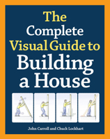 The Complete Visual Guide to Building a House 1600850227 Book Cover