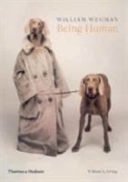 William Wegman: Being Human: 1452164991 Book Cover