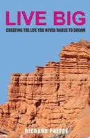 Live Big: Creating the Life You Never Dared to Dream 0998223921 Book Cover