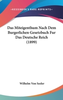 Das Miteigentum, Nach Dem Burgerlichen Gesetzbuch Fur Das Deutsche Reich 1167471733 Book Cover