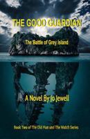 The Good Guardian: The Battle of Grey Island 1951263790 Book Cover