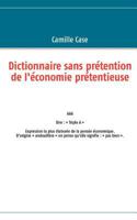Dictionnaire sans prétention de l'économie prétentieuse 2810623015 Book Cover
