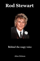 Rod Stewart: Behind The Raspy voice B0FKTCLMZ4 Book Cover