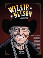 Willie Nelson: A Graphic History 1681122626 Book Cover