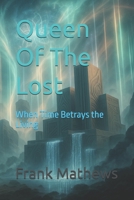 Queen Of The Lost: When Time Betrays the Living B0FV6BSPNW Book Cover
