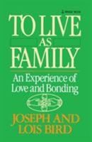 To Live as Family: An Experience of Love and Bonding 0385190204 Book Cover