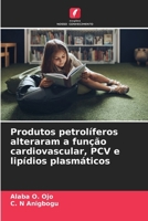 Produtos petrolíferos alteraram a função cardiovascular, PCV e lipídios plasmáticos (Portuguese Edition) 6209509525 Book Cover