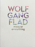 Wolfgang Flad: More or Everything 3903228494 Book Cover