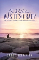 On Reflection: Was It So Bad?: Living with Tourette's syndrome, Co-Occurring Disorders, and Other Blessings B08CN4L2PV Book Cover