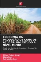 ECONOMIA DA PRODUÇÃO DE CANA-DE-AÇÚCAR: UM ESTUDO A NÍVEL MICRO: Estudo nos distritos de Samastipur e Begusarai do estado de Bihar 6205972581 Book Cover