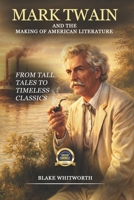 Mark Twain: And the Making of American Literature 1972870114 Book Cover