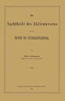 Die Nachtheile Des Aktienwesens Und Die Reform Der Aktiengesetzgebung 3662323451 Book Cover