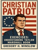 Christian Patriot Exercises: Understanding Taylor Marshall Book B0FR31TPKD Book Cover
