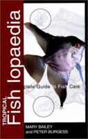 Tropical Fishlopaedia: A Complete Guide to Fish Care 1582451664 Book Cover