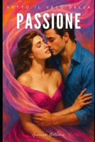 Sotto il velo della passione (Italian Edition) B0F9L66TSS Book Cover