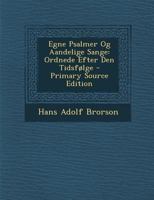 Egne Psalmer Og Aandelige Sange (Danish Edition) 1141865599 Book Cover