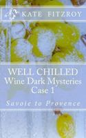 Well Chilled: Wine Dark Mysteries: Case 1: Savoie to Provence 1519780923 Book Cover