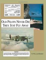 Old Pilots Never Die - They Just Fly Away 1412051924 Book Cover