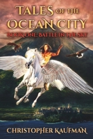 TALES OF THE OCEAN CITY (Battle In The Sky:Book One) 0985960701 Book Cover