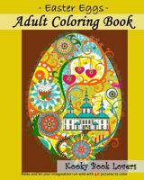 Adult Coloring Book - Easter Eggs - Relax and let your imagination run wild with 40 great pictures to color 1519196393 Book Cover