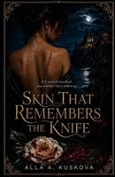 Skin That Remembers the Knife: A Dark Mafia Romance B0GZDVBQS5 Book Cover