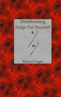 Metathinking: Judge For Yourself 0976615800 Book Cover