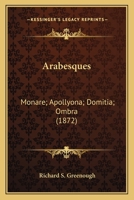 Arabesques: Monare; Apollyona; Domitia; Ombra 0548628068 Book Cover