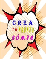 CREA TU PROPIO CóMIC: Libro para crear su cómic,120 páginas de cómics en blanco con burbujas de discurso para adultos, adolescentes y niños (Spanish Edition) B085HLCN8V Book Cover