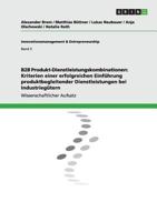 B2B Produkt-Dienstleistungskombinationen: Kriterien einer erfolgreichen Einführung produktbegleitender Dienstleistungen bei Industriegütern 365644417X Book Cover